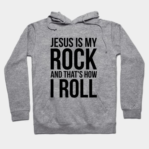 Christian Jesus Is My Rock And That's How I Roll Hoodie by RedYolk